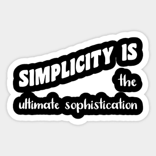 Simplicity is The Ultimate Sophistication Sticker